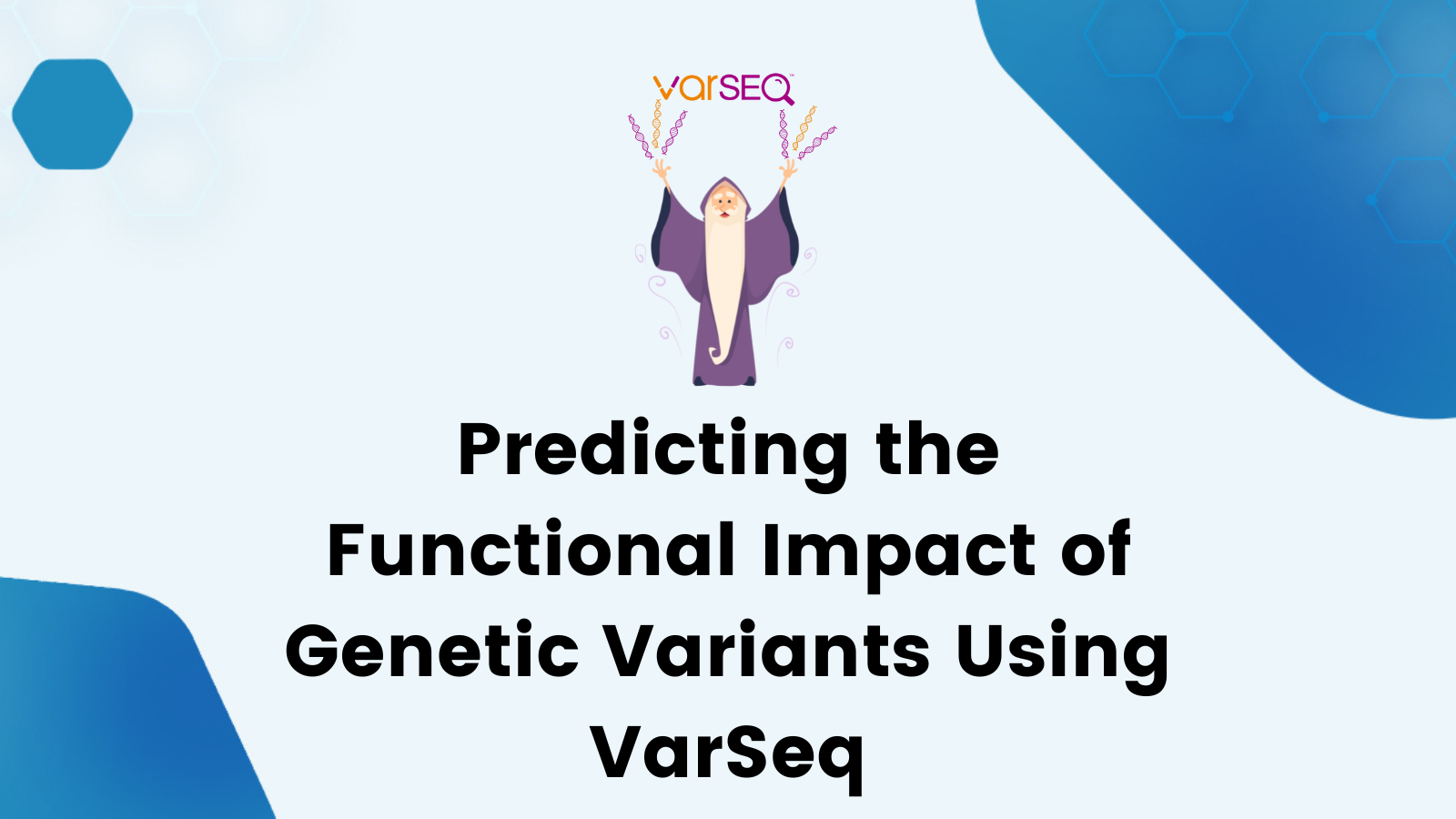 Predicting the Functional Impact of Genetic Variants Using VarSeq