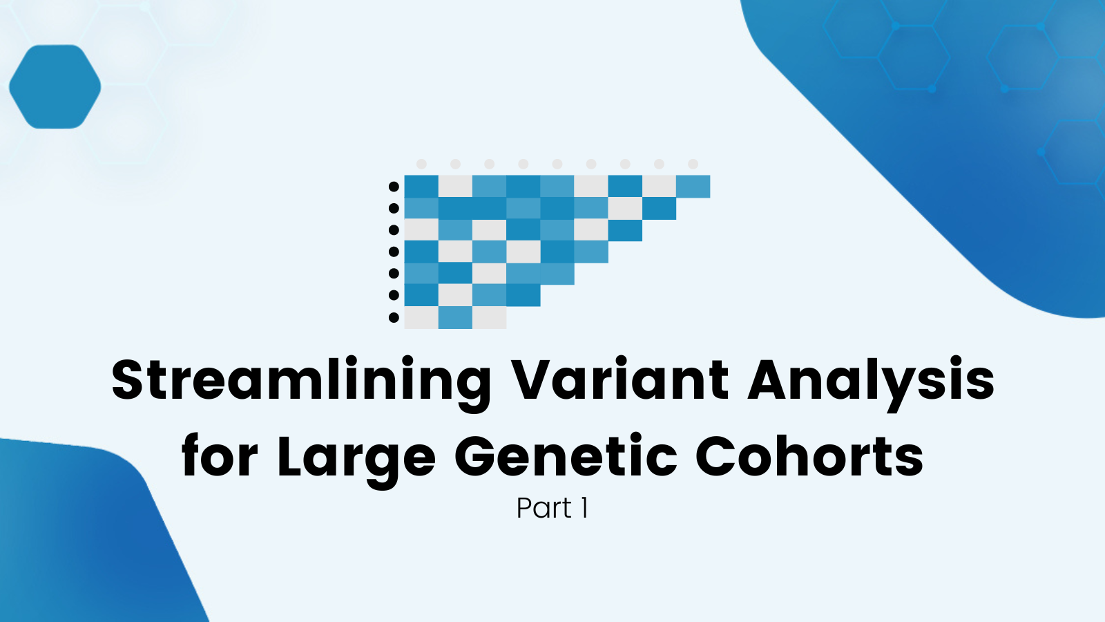 streamlining variant analysis for large genetic cohorts