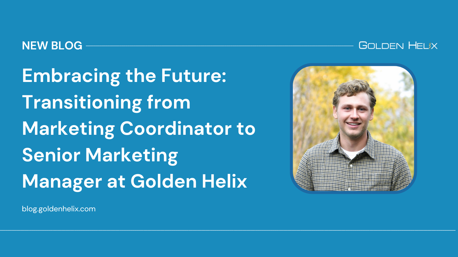 Embracing the Future: Transitioning from Marketing Coordinator to Senior Marketing Manager at Golden Helix